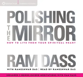 Polishing the Mirror: How to Live from Your Spiritual Heart Audio CD  Unabridged, December 1, 2014